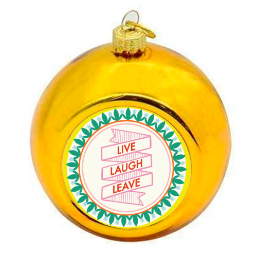 Pattern Series Live Laugh Leave Design - colourful christmas bauble by AbiGoLucky