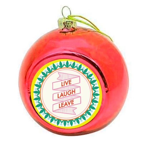 Pattern Series Live Laugh Leave Design - colourful christmas bauble by AbiGoLucky