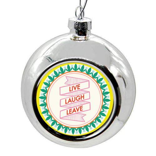 Pattern Series Live Laugh Leave Design - colourful christmas bauble by AbiGoLucky