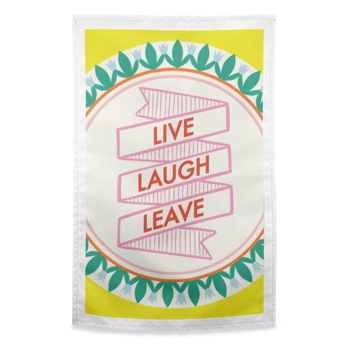 Pattern Series Live Laugh Leave Design - funny tea towel by AbiGoLucky