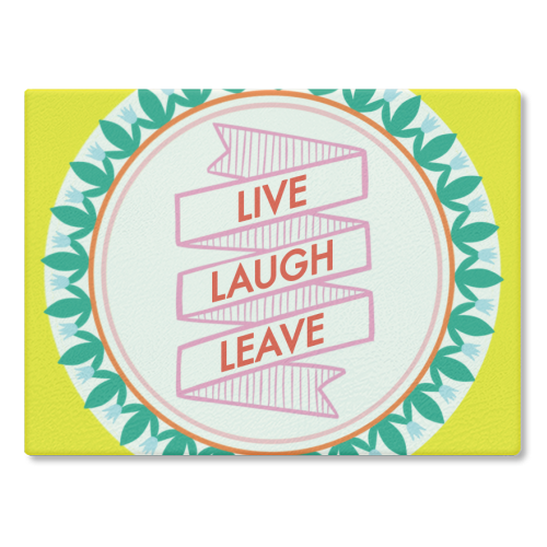 Pattern Series Live Laugh Leave Design - glass chopping board by AbiGoLucky
