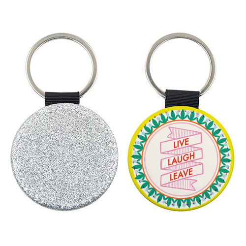 Pattern Series Live Laugh Leave Design - keyring by AbiGoLucky