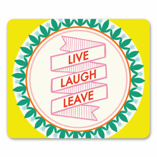 Pattern Series Live Laugh Leave Design - mouse mat by AbiGoLucky