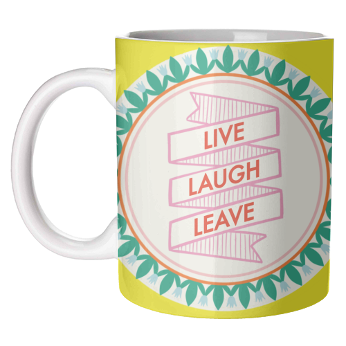 Pattern Series Live Laugh Leave Design - unique mug by AbiGoLucky