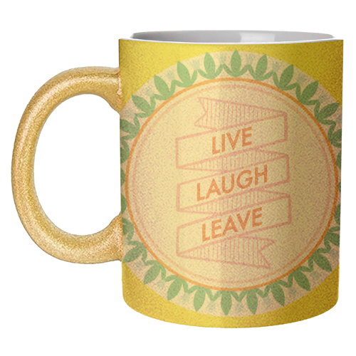 Pattern Series Live Laugh Leave Design - unique mug by AbiGoLucky