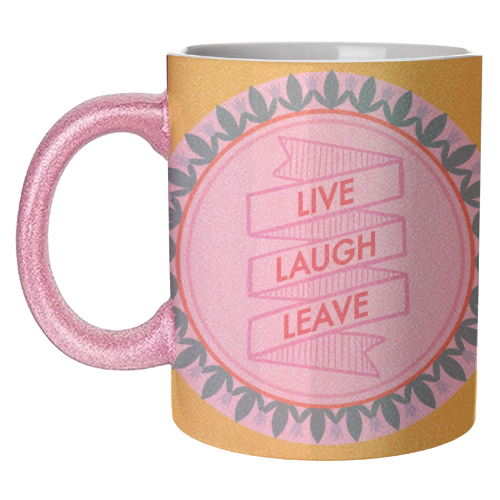 Pattern Series Live Laugh Leave Design - unique mug by AbiGoLucky