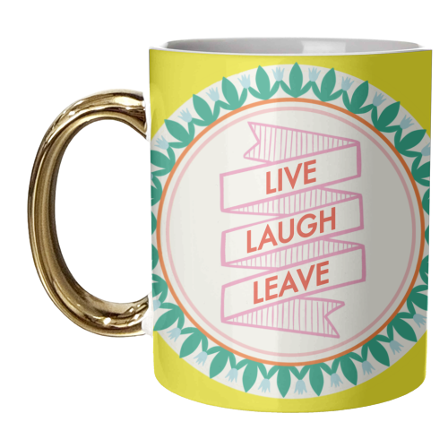 Pattern Series Live Laugh Leave Design - unique mug by AbiGoLucky