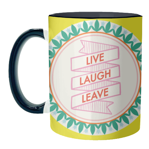 Pattern Series Live Laugh Leave Design - unique mug by AbiGoLucky