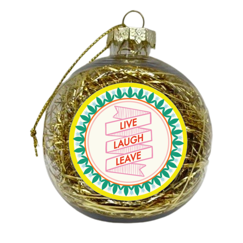 Pattern Series Live Laugh Leave Design - xmas bauble by AbiGoLucky