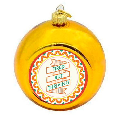 Pattern Series Tired but Thriving Design - colourful christmas bauble by AbiGoLucky