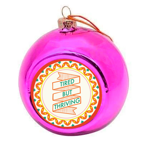 Pattern Series Tired but Thriving Design - colourful christmas bauble by AbiGoLucky