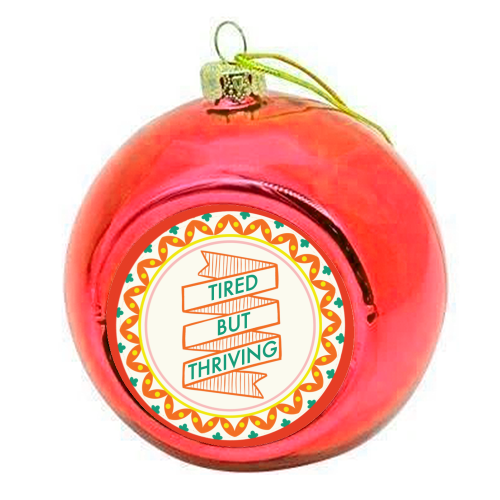 Pattern Series Tired but Thriving Design - colourful christmas bauble by AbiGoLucky