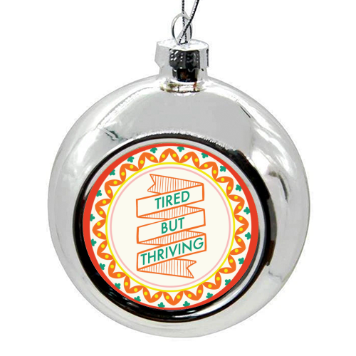 Pattern Series Tired but Thriving Design - colourful christmas bauble by AbiGoLucky