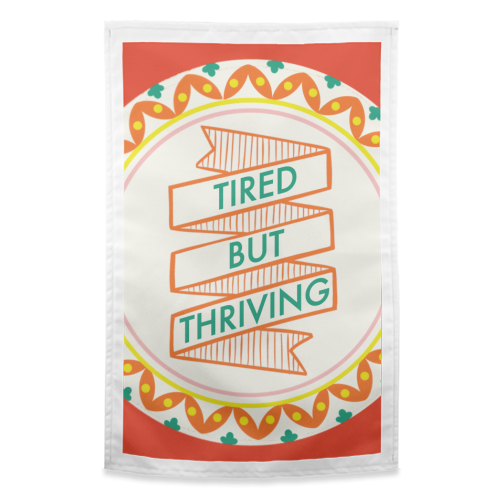 Pattern Series Tired but Thriving Design - funny tea towel by AbiGoLucky