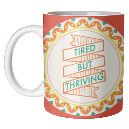 Pattern Series Tired but Thriving Design - unique mug by AbiGoLucky