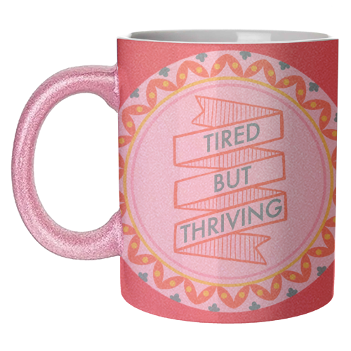 Pattern Series Tired but Thriving Design - unique mug by AbiGoLucky