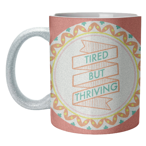 Pattern Series Tired but Thriving Design - unique mug by AbiGoLucky