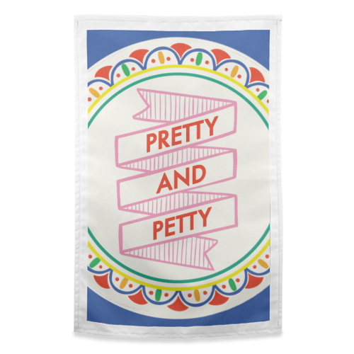 Pattern Series Pretty and Petty Design - funny tea towel by AbiGoLucky