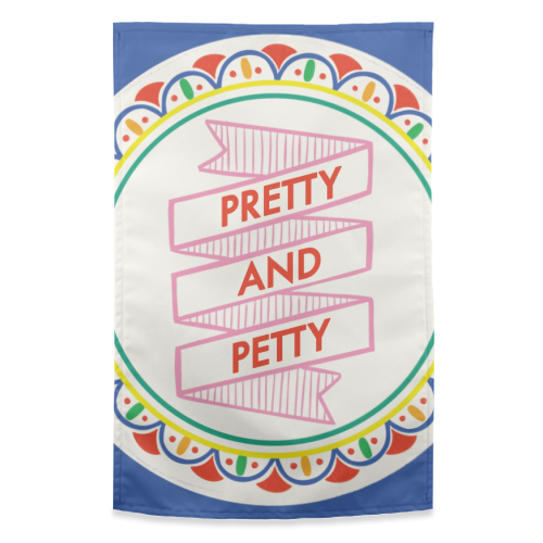 Pattern Series Pretty and Petty Design - funny tea towel by AbiGoLucky