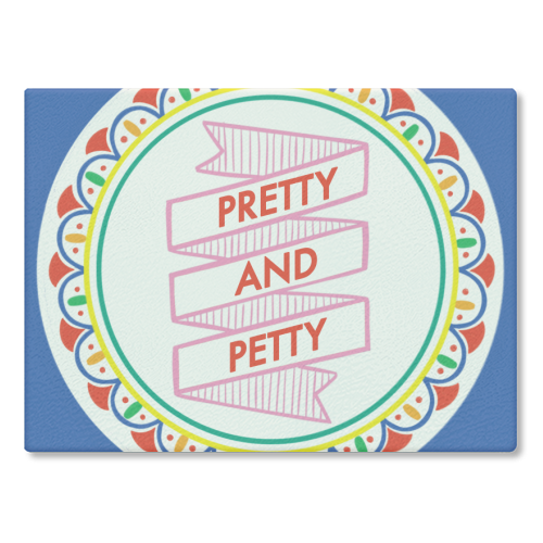 Pattern Series Pretty and Petty Design - glass chopping board by AbiGoLucky