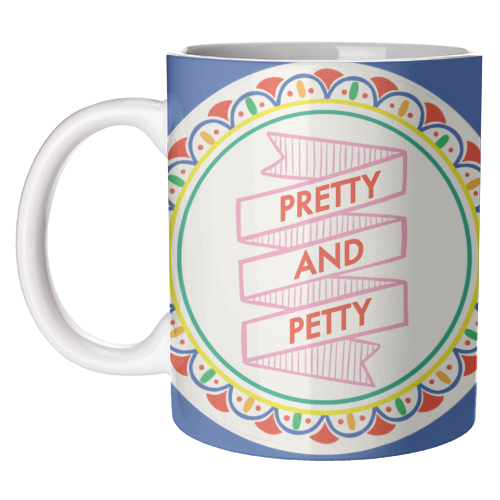 Pattern Series Pretty and Petty Design - unique mug by AbiGoLucky