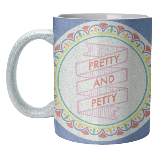 Pattern Series Pretty and Petty Design - unique mug by AbiGoLucky