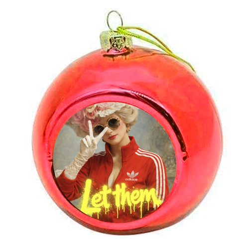 Marie Antoinette - let them - colourful christmas bauble by Sammy Bird