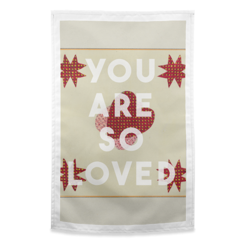 You Are So Loved - funny tea towel by The 13 Prints