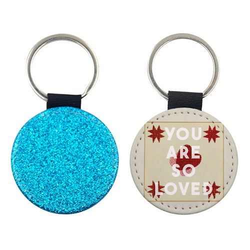 You Are So Loved - keyring by The 13 Prints
