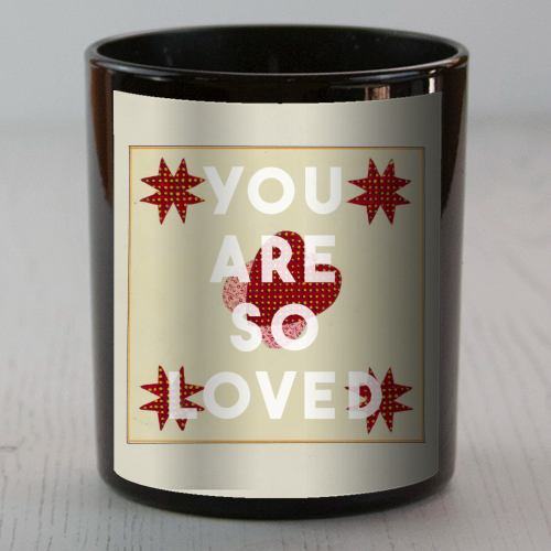 You Are So Loved - scented candle by The 13 Prints