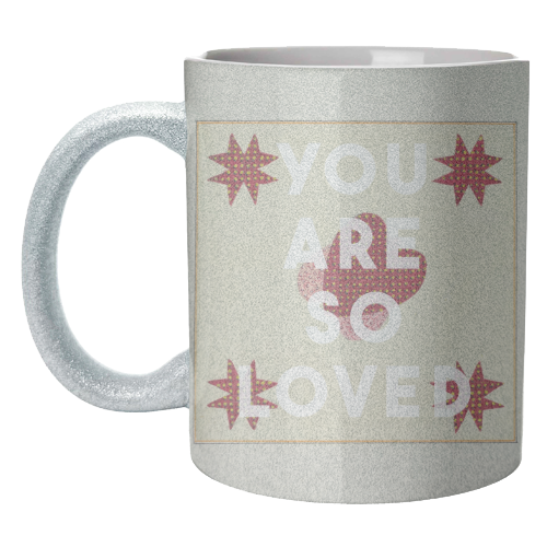 You Are So Loved - unique mug by The 13 Prints