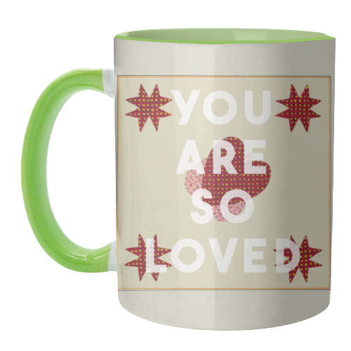 You Are So Loved - unique mug by The 13 Prints