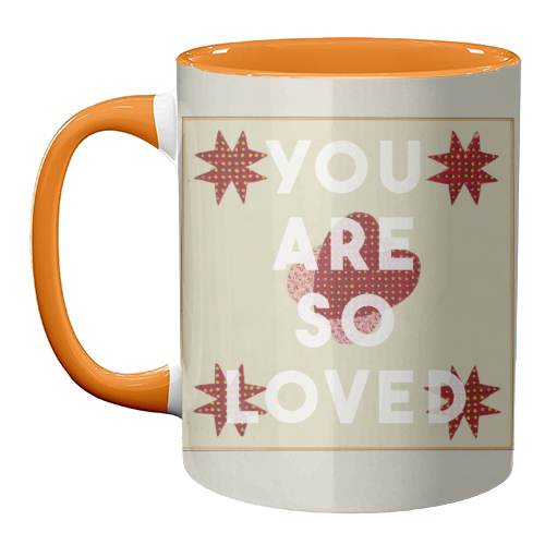 You Are So Loved - unique mug by The 13 Prints