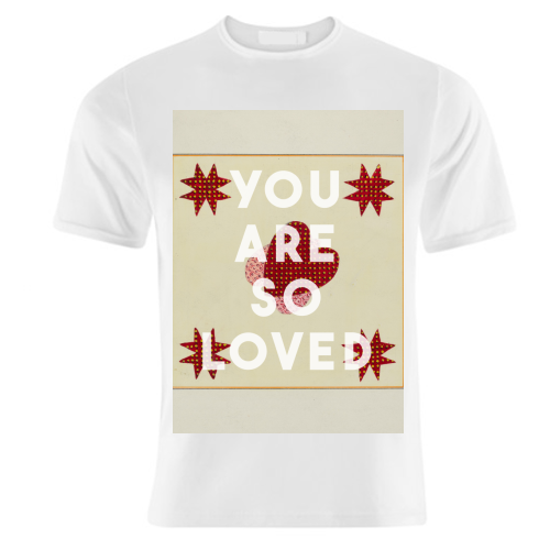 You Are So Loved - unique t shirt by The 13 Prints
