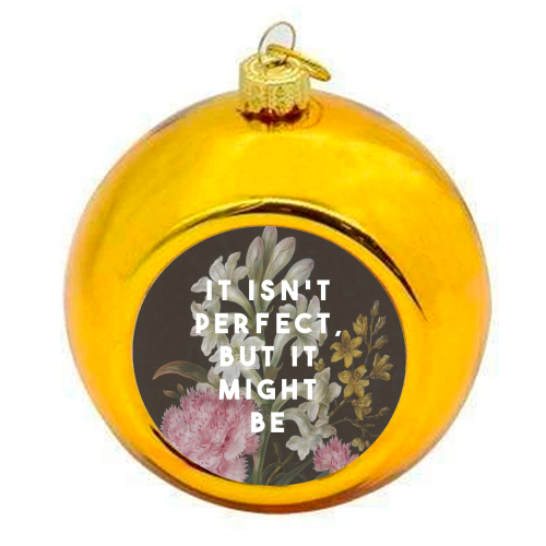 It Isn't Perfect But It Might Be | Olivia Dean - colourful christmas bauble by The 13 Prints