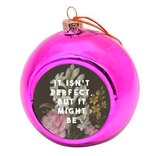 It Isn't Perfect But It Might Be | Olivia Dean - colourful christmas bauble by The 13 Prints