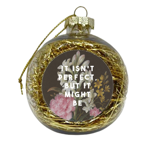 It Isn't Perfect But It Might Be | Olivia Dean - xmas bauble by The 13 Prints
