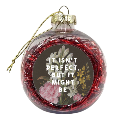 It Isn't Perfect But It Might Be | Olivia Dean - xmas bauble by The 13 Prints