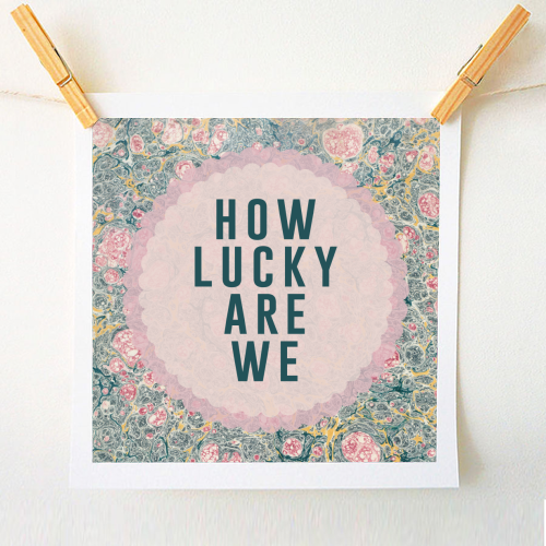How Lucky Are We - A1 - A4 art print by The 13 Prints