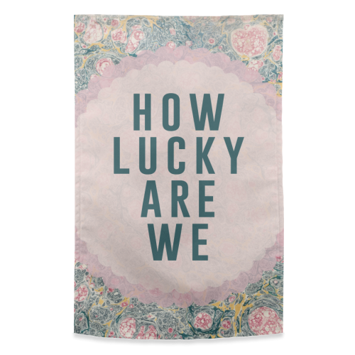 How Lucky Are We - funny tea towel by The 13 Prints
