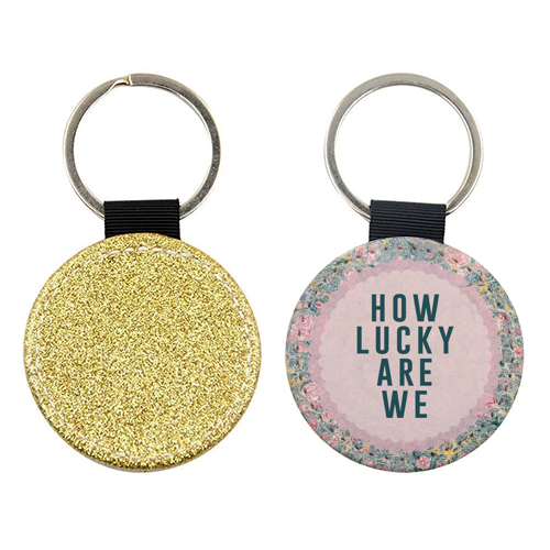 How Lucky Are We - keyring by The 13 Prints