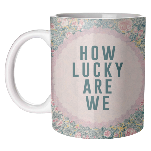 How Lucky Are We - unique mug by The 13 Prints