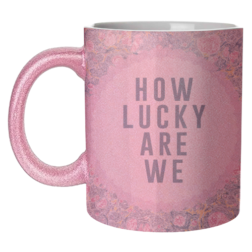 How Lucky Are We - unique mug by The 13 Prints