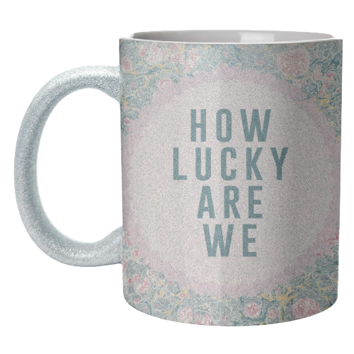 How Lucky Are We - unique mug by The 13 Prints