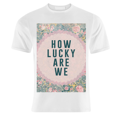 How Lucky Are We - unique t shirt by The 13 Prints