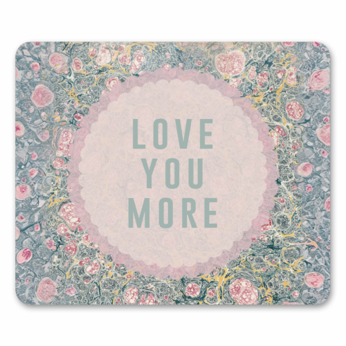 Love You More - mouse mat by The 13 Prints