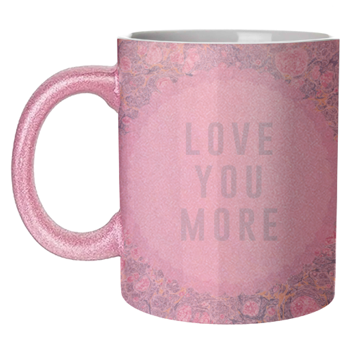 Love You More - unique mug by The 13 Prints