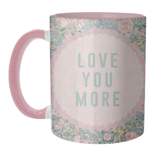 Love You More - unique mug by The 13 Prints