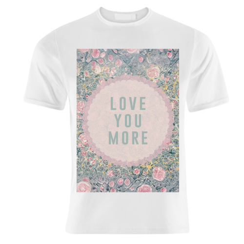 Love You More - unique t shirt by The 13 Prints