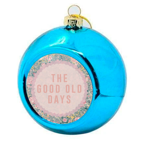 The Good Old Days - colourful christmas bauble by The 13 Prints